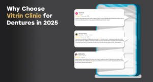 Why Choose Vitrin Clinic for Dentures in 2025