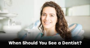 When Should You See a Dentist